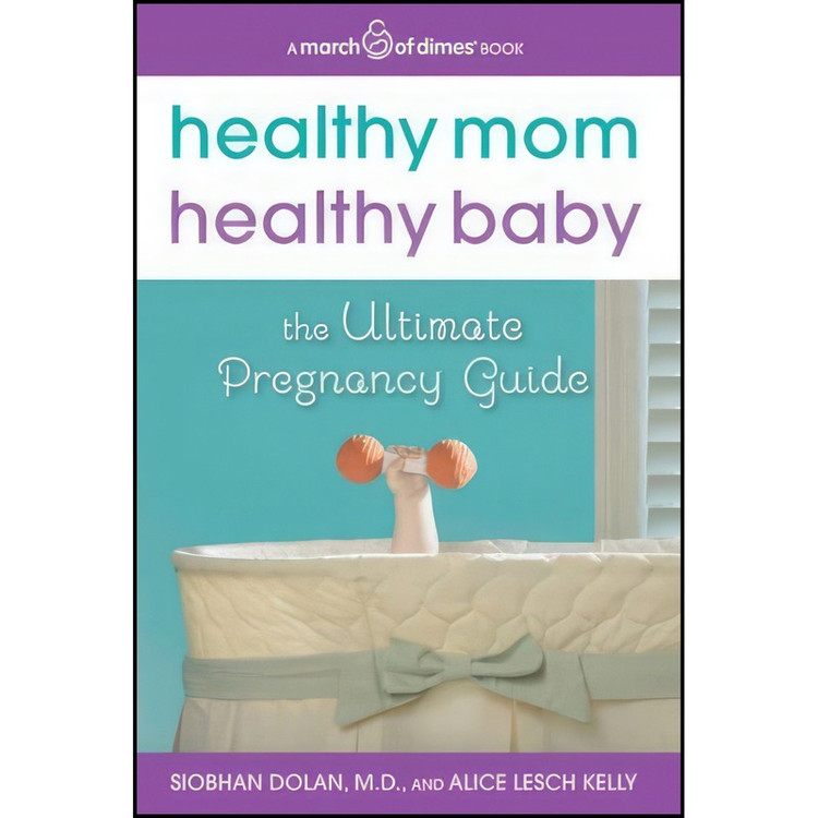 کتاب Healthy Mom, Healthy Baby اثر Siobhan Dolan and Alice Lesch Kelly انتشارات HarperOne
