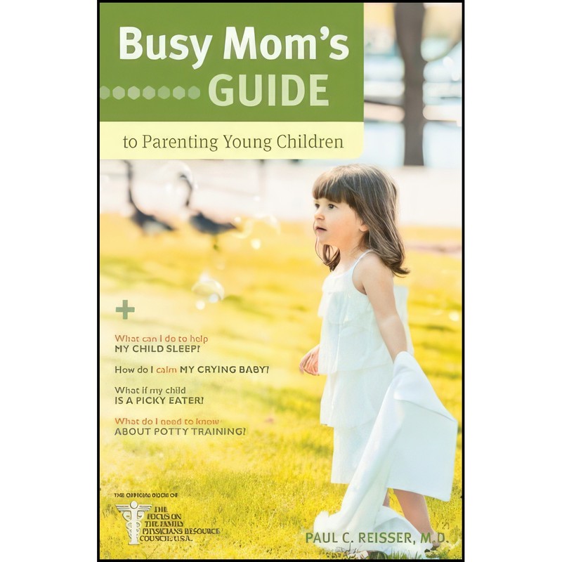 کتاب Busy Mom&39s Guide to Parenting Young Children اثر Paul C. Reisser انتشارات Tyndale House Publishers, Inc.