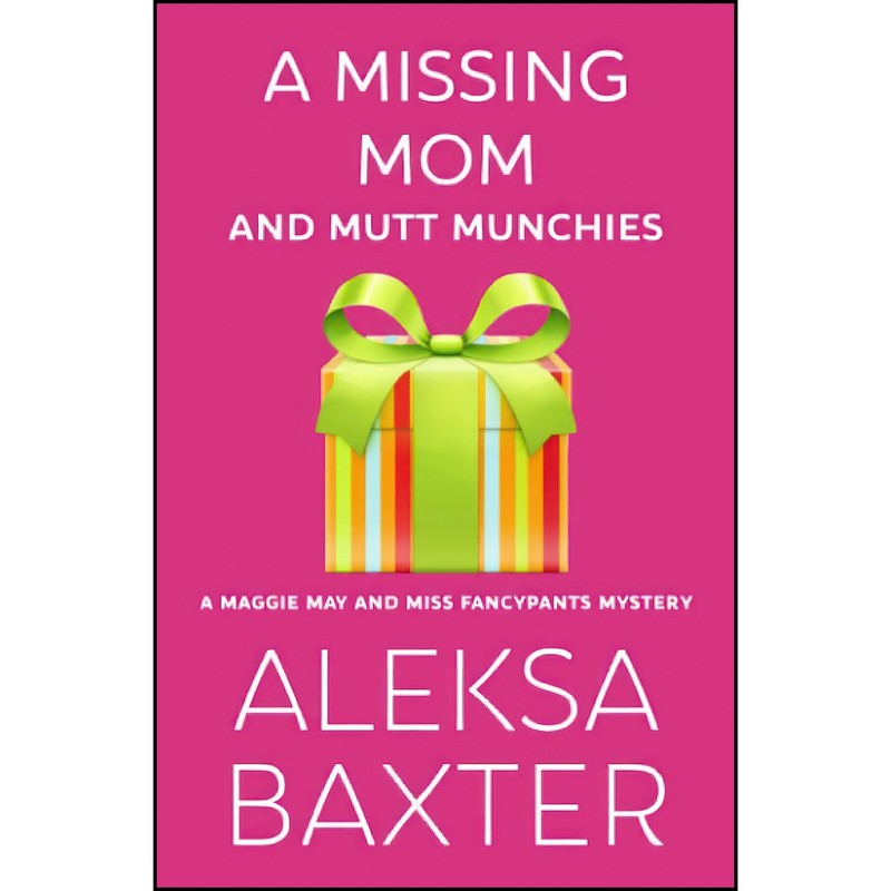 کتاب A Missing Mom and Mutt Munchies اثر Aleksa Baxter انتشارات تازه ها