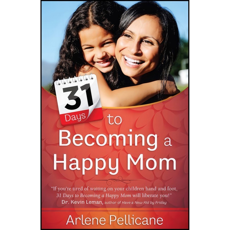 کتاب 31 Days to Becoming a Happy Mom اثر Arlene Pellicane انتشارات Harvest House Publishers
