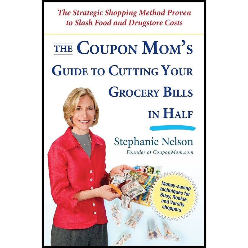 کتاب The Coupon Mom,s Guide to Cutting Your Grocery Bills in Half اثر Stephanie Nelson انتشارات Avery